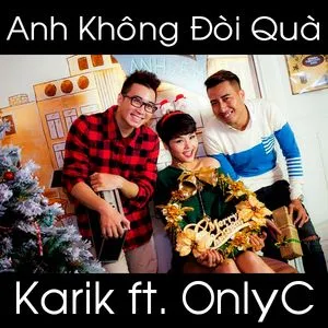 Anh Không Đòi Quà (Single) - Karik, OnlyC