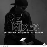 Nghe nhạc Hey Brother / Wake Me Up / You Make Me (Remixes EP) - Avicii