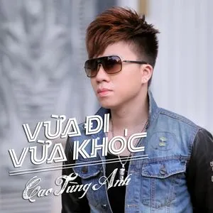 Vừa Đi Vừa Khóc (Single) - Cao Tùng Anh