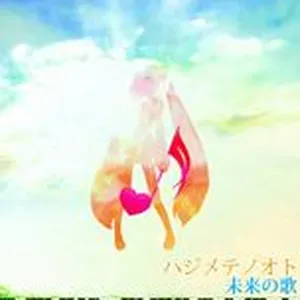 Hajimete No Oto / Mirai No Uta - Malo, Hatsune Miku