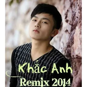 Khắc Anh Remix 2014 - Khắc Anh