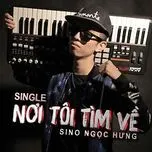 Nơi Tôi Tìm Về (Single) - Sino Ngọc Hưng