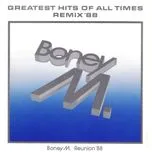 Nghe nhạc Greatest Hits Of All Times (Vol. I Remix '88) - Boney M.