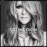 Nghe nhạc Loved Me Back To Life (Japan Version) - Celine Dion