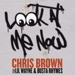Nghe nhạc Look At Me Now - Chris Brown