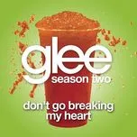 Download nhạc hot Don't Go Breaking My Heart (Glee Cast Version) (Single) trực tuyến miễn phí