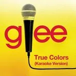 Nghe nhạc True Colors (Karaoke - Glee Cast Version) (Single) - Glee Cast