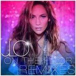 Nghe nhạc On The Floor (Remixes) - Jennifer Lopez, Pitbull