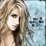 We R Who We R - Kesha