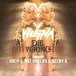 Nghe ca nhạc Die Young (Remix) - Kesha, Juicy J, Wiz Khalifa, V.A