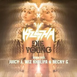 Die Young (Remix) - Kesha, Juicy J, Wiz Khalifa, V.A