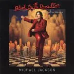 Nghe nhạc Blood On The Dance Floor - Michael Jackson