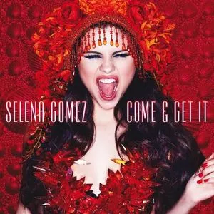 Come & Get It (Single) - Selena Gomez