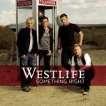 Nghe ca nhạc Something Right - Westlife