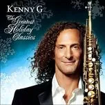 Ca nhạc The Greatest Holiday Classics - Kenny G