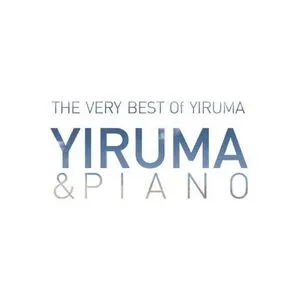 The Very Best Of Yiruma: Yiruma & Piano - Yiruma
