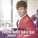 Nghe ca nhạc Liên Khúc Trọn Đời Bên Em (Remix 2011) - Lý Hải