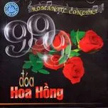 Nghe nhạc 999 Đoá Hoa Hồng (Romantic Concert) Mp3 trực tuyến