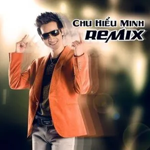 Chu Hiểu Minh (Chu Bin) Remix 2012 - Chu Bin