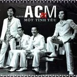 Ca nhạc Một Tình Yêu (Vol.4) - AC&M