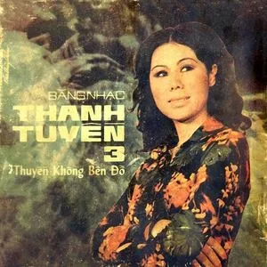 Thuyền Không Bến Đỗ (Thanh Tuyền 3 Trước 1975) - Thanh Tuyền