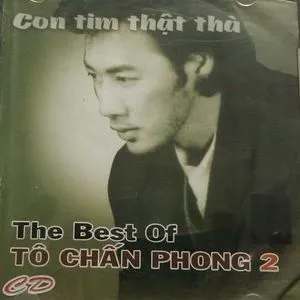 Con Tim Thật Thà (The Best Of 2) - Tô Chấn Phong