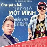 Nghe nhạc Chuyện Kể Riêng Tôi Một Mình (Single) - Cris Nguyễn, Nguyễn Nam Hiếu