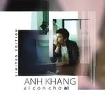 Tải nhạc Ai Còn Chờ Ai (Vol.1) - Anh Khang