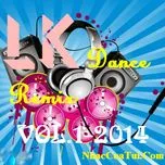 Tải nhạc hay Liên Khúc Nhạc Việt Dance Remix (Vol.1 - 2014) Mp3 trực tuyến