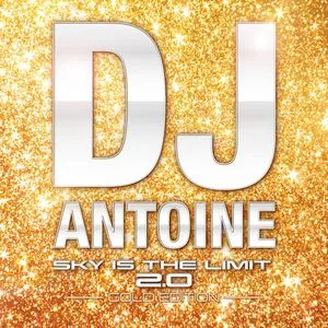 Sky Is The Limit 2.0 (Gold Edition - Full Version) - DJ Antoine