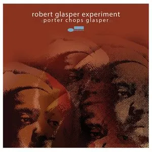 Porter Chops Glasper (EP) - Robert Glasper Experiment