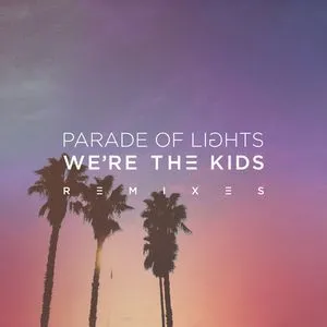 We're The Kids (Remixes) (Single) - Parade Of Lights