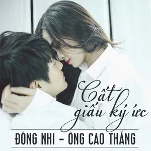 Cất Giấu Ký Ức (Single) - Đông Nhi, Ông Cao Thắng