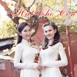 Tải nhạc hot Hát Cho Con (Single) về điện thoại