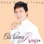 Nghe nhạc Cải Lương Remix - Đông Phương Tường