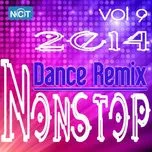 Download nhạc hot Tuyển Tập Nonstop Dance Remix NhacCuaTui (Vol.9 - 2014) miễn phí về máy