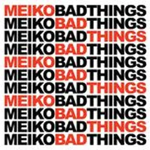 Bad Things (Single) - Meiko