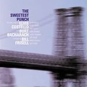 The Sweetest Punch - The New Songs Of Elvis Costello & Burt Bacharach - Burt Bacharach, Elvis Costello
