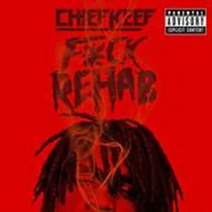 F*ck Rehab (Single) - Chief Keef
