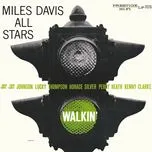Nghe nhạc Walkin' (Rudy Van Gelder Remaster) - Miles Davis All Stars