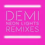 Ca nhạc Neon Lights (Remixes EP) - Demi Lovato