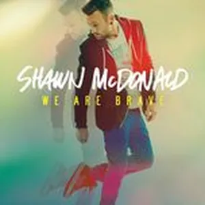 We Are Brave (Single) - Shawn McDonald