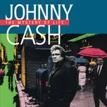 Nghe nhạc The Mystery Of Life - Johnny Cash