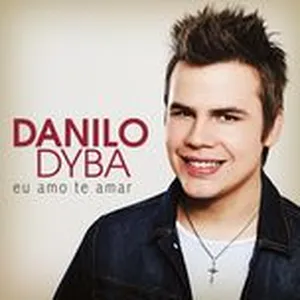 Eu Amo Te Amar (Single) - Danilo Dyba