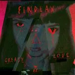 Tải nhạc Greasy Love (EP) - Findlay