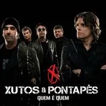 Nghe nhạc Quem E Quem (Single) - Xutos & Pontapes