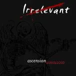 Ca nhạc Ascension - Irrelevant