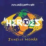 Nghe nhạc Heroes (Pepsi Beats Of The Beautiful Game) (Single) - Janelle Monáe