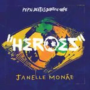 Heroes (Pepsi Beats Of The Beautiful Game) (Single) - Janelle Monáe