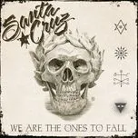 Tải nhạc We Are The Ones To Fall (Single) - Santa Cruz